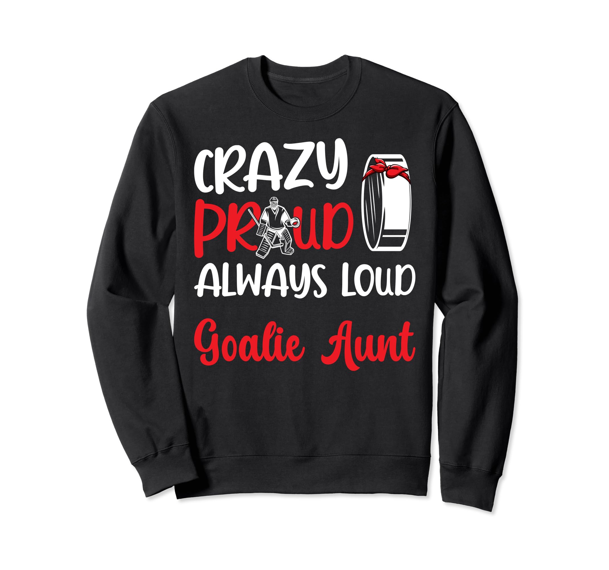 Crazy Proud Ice Hockey Goalie Aunt Sweatshirt - Trendy Graphic for Adults