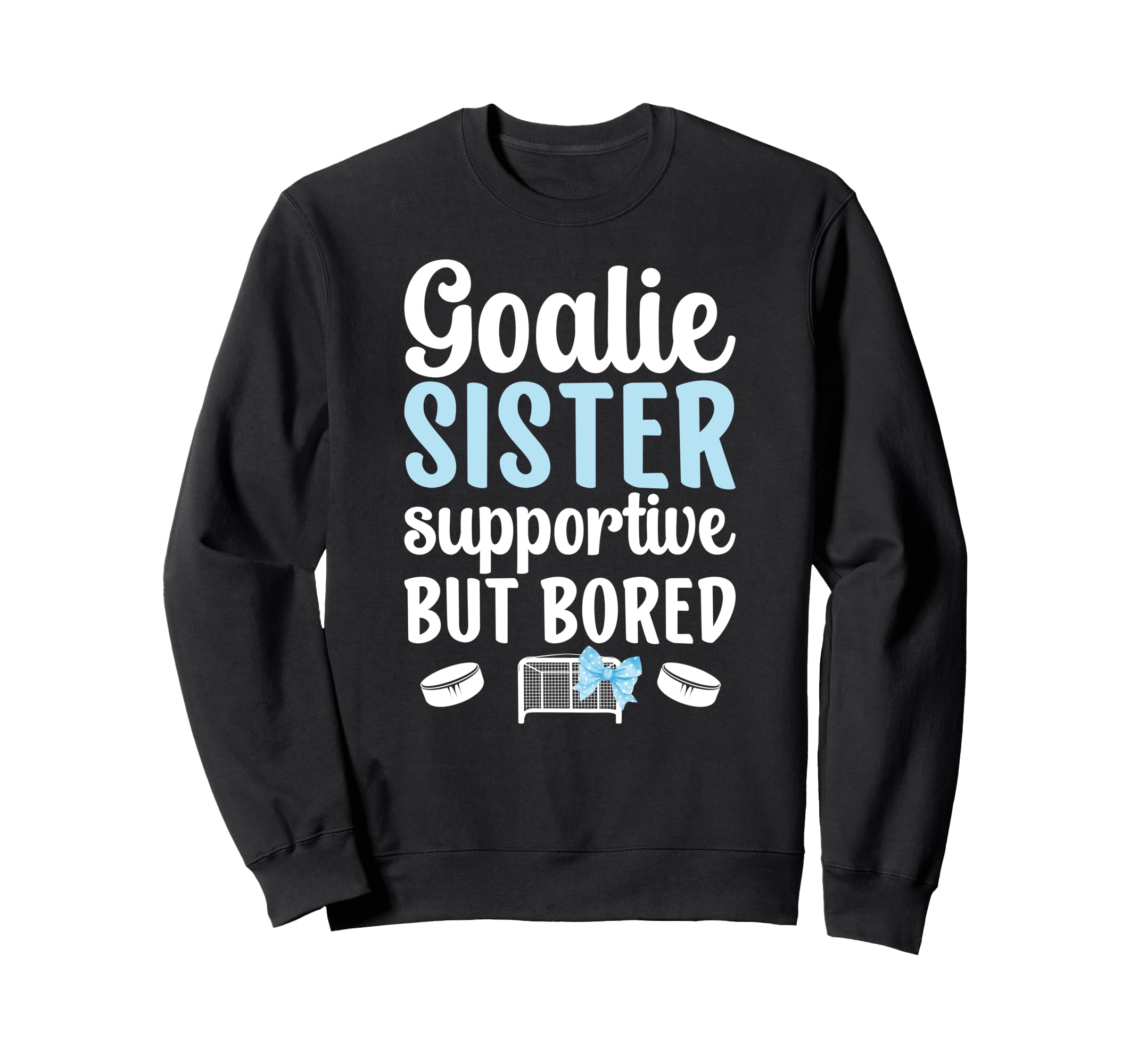Hockey Goalie Sister Supportive Sweatshirt - Casual Everyday Wear Unisex