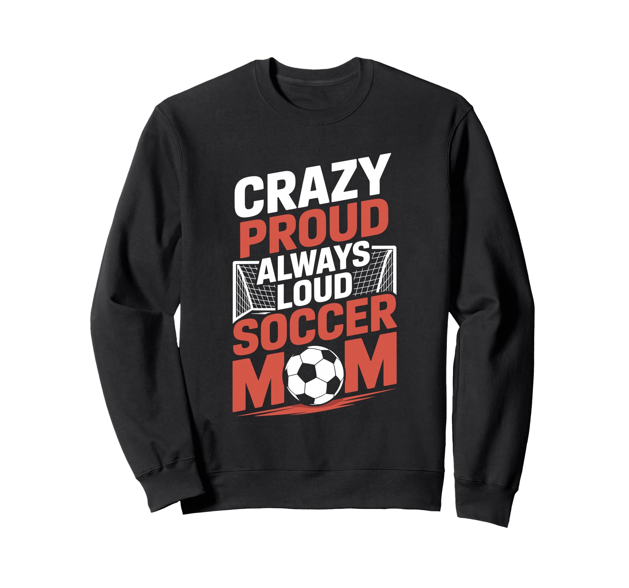 Crazy Proud Always Loud Soccer Player Sweatshirt - Trendy Graphic Unisex