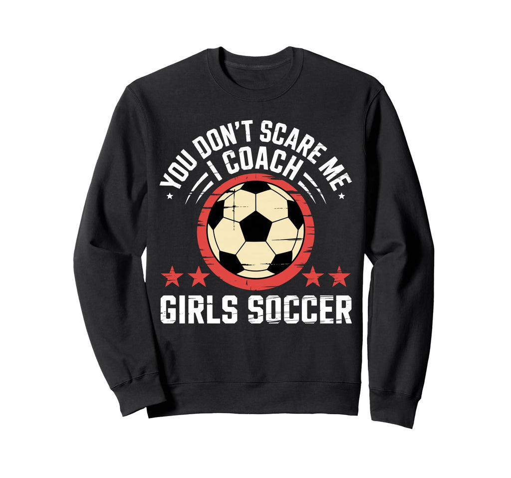 Best Coaches Gift You Dont Scare Me I Sweatshirt - Minimalist Print Unisex
