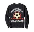 Best Coaches Gift You Dont Scare Me I Sweatshirt - Minimalist Print Unisex