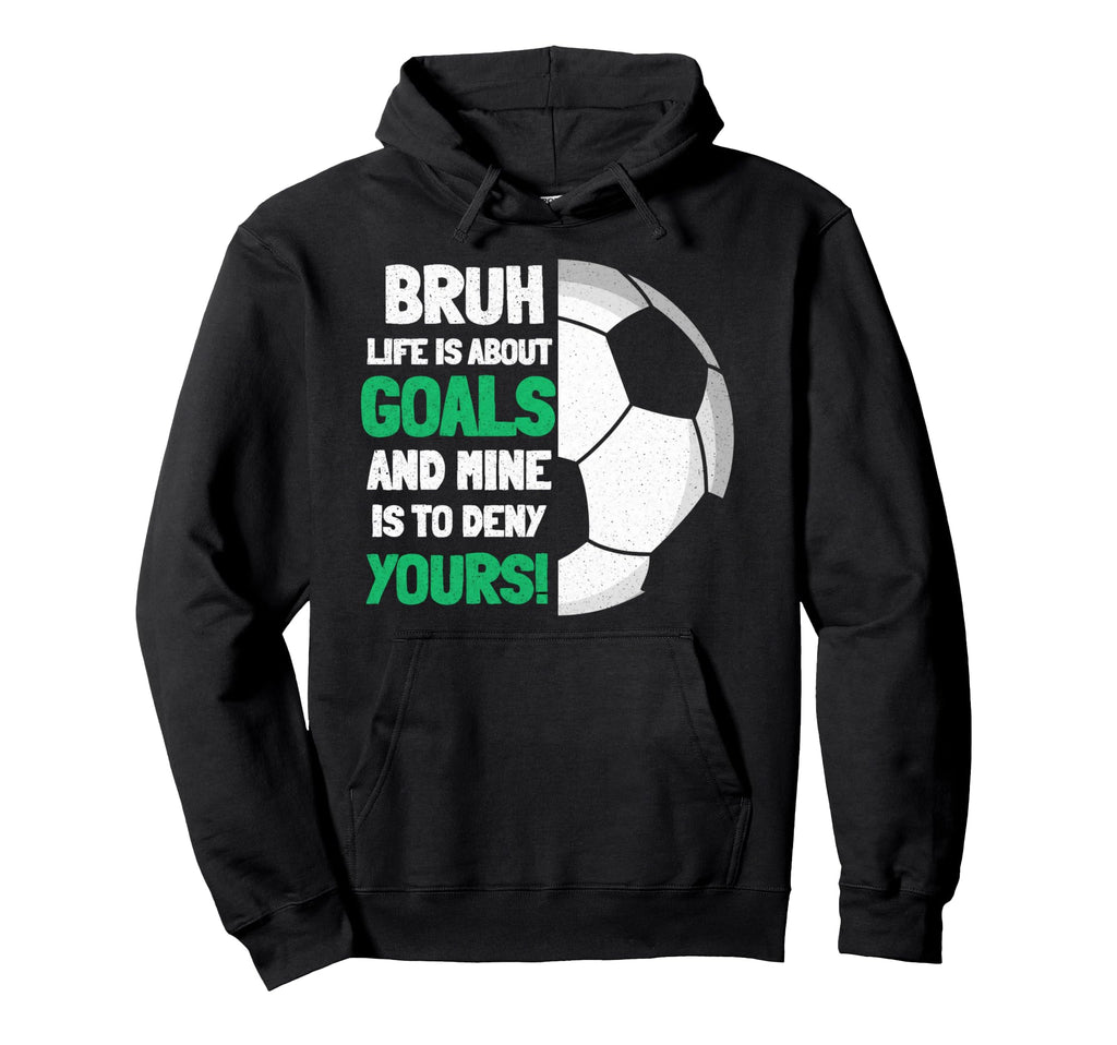 Bruh Life Is About Goals And Mine Is Hoodie - Minimalist Print Men Women