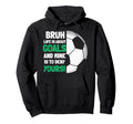 Bruh Life Is About Goals And Mine Is Hoodie - Minimalist Print Men Women