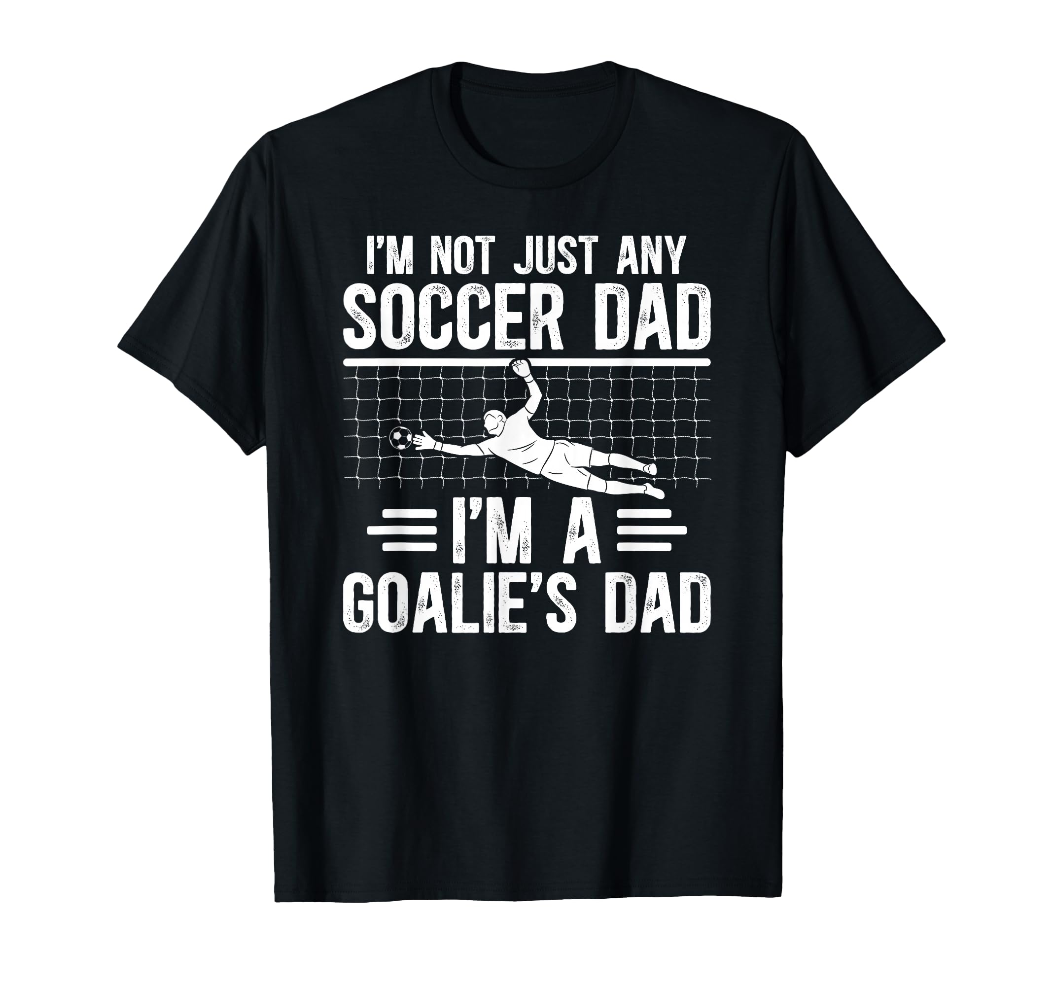 Im Soccer Goalie Dad Soccer Keeper T-Shirt - Casual Everyday Wear Unisex