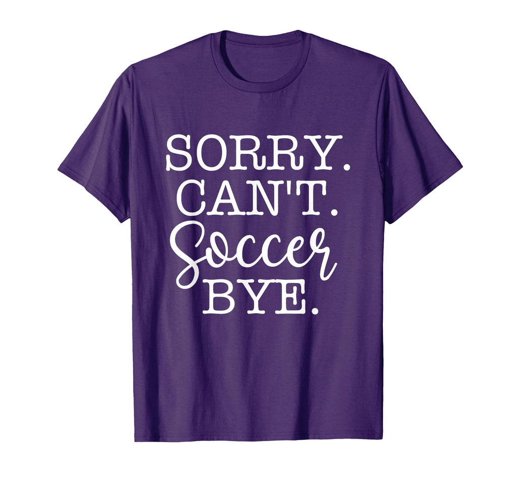Sorry Cant Soccer Bye Soccer Lover T-Shirt - Graphic Print Men Women