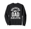 Funny Soccer Goalkeeper Dad Sweatshirt - Streetwear Style for Adults