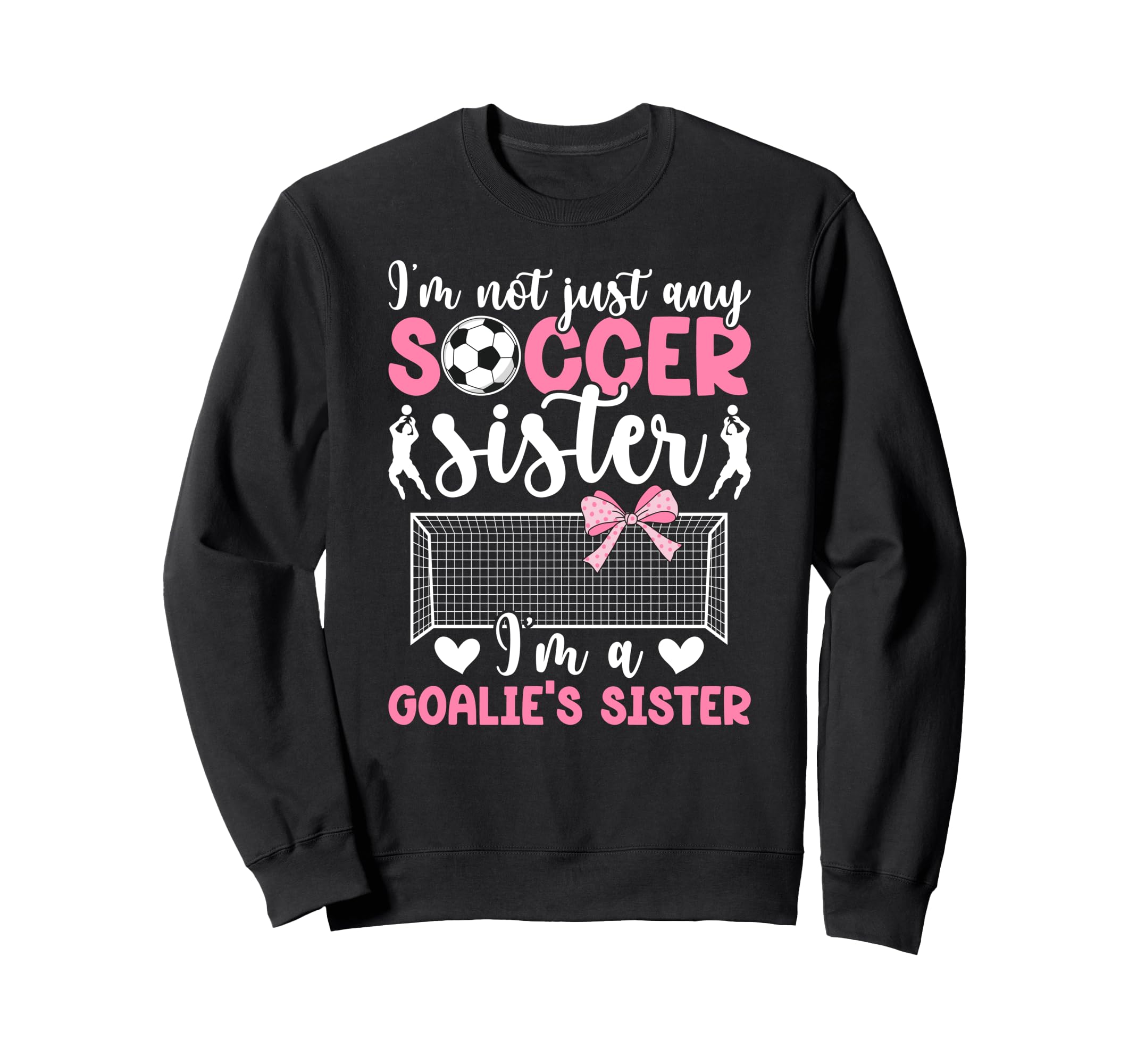 Im Soccer Goalie Sister Soccer Sweatshirt - Aesthetic Graphic Unisex