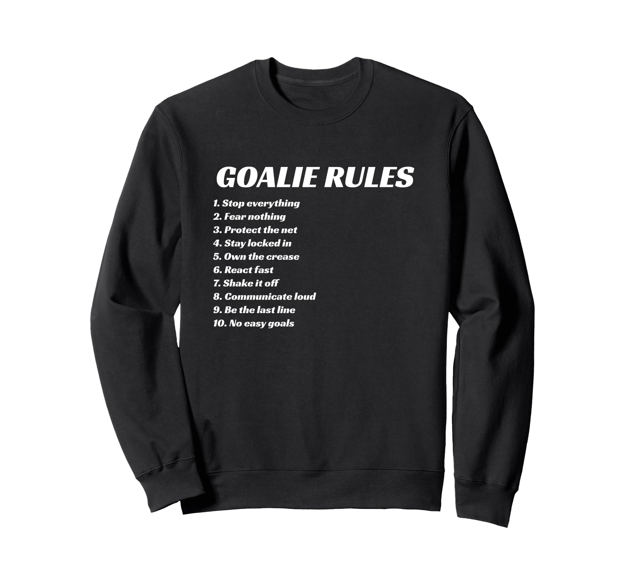 Goalie Rules Hockey Soccer Lacrosse Sweatshirt - Graphic Print Men Women