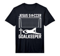 Jesus Soccer Goalkeeper I Soccer T-Shirt - Fun Novelty Design Men Women