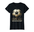 Soccer Runs Deep Passionate Football Fan T-Shirt - Trendy Graphic Unisex