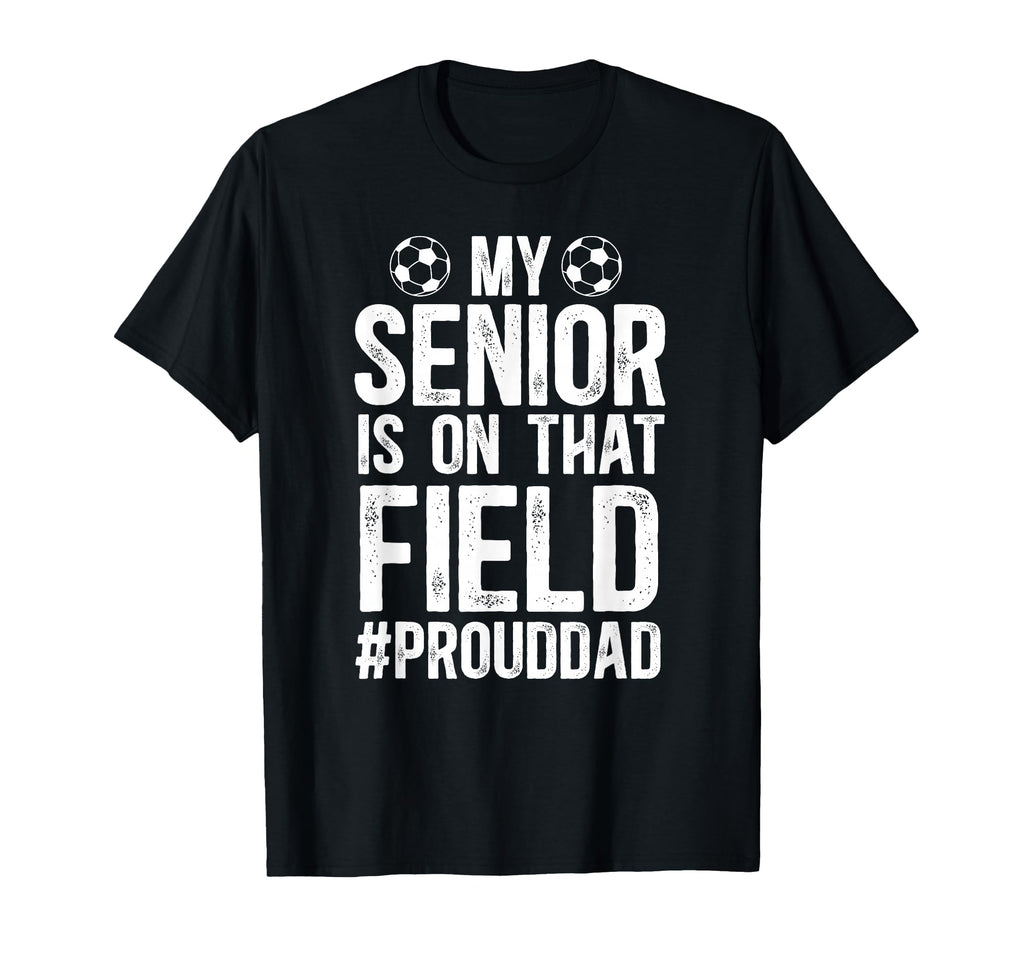 Proud Soccer Senior Dad Soccer Senior T-Shirt - Streetwear Style Unisex