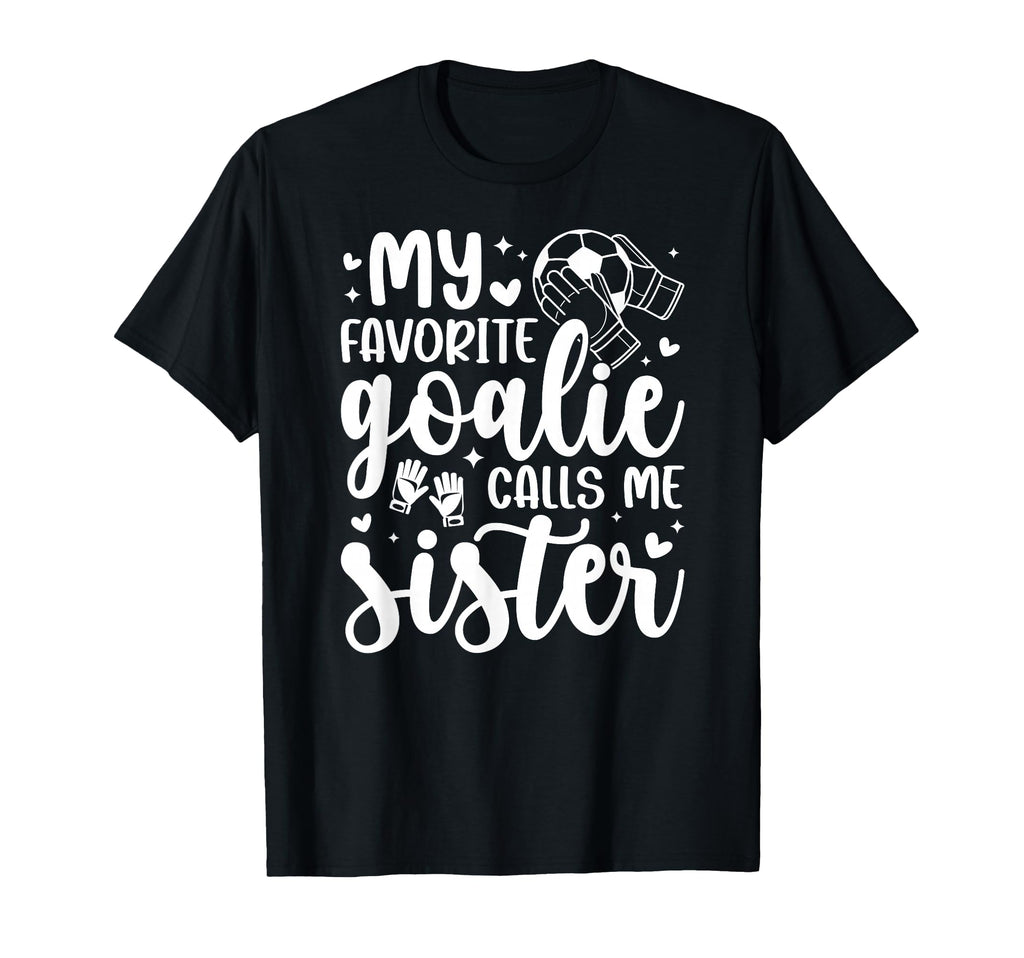 Proud Soccer Goalie Sister Soccer T-Shirt - Aesthetic Graphic for Adults