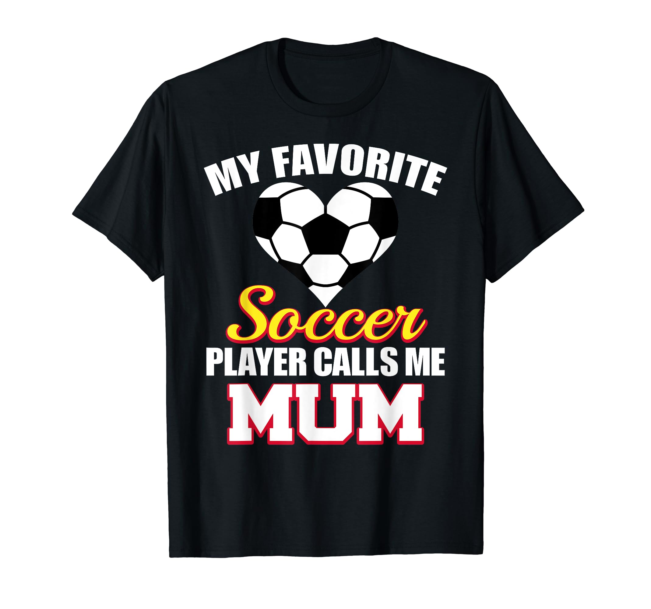 My Favorite Soccer Player Calls Me Mum T-Shirt - Graphic Print Unisex