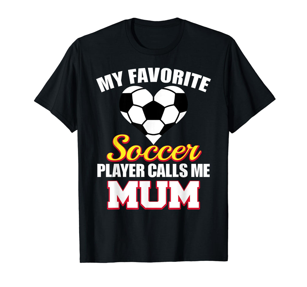 My Favorite Soccer Player Calls Me Mum T-Shirt - Fun Novelty Design Unisex