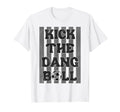 Kick Dang Ball Funny Soccer Game Day T-Shirt - Unique Graphic Men Women