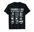 Things I Do My Spare Time Hobby T-Shirt - Casual Everyday Wear for Adults