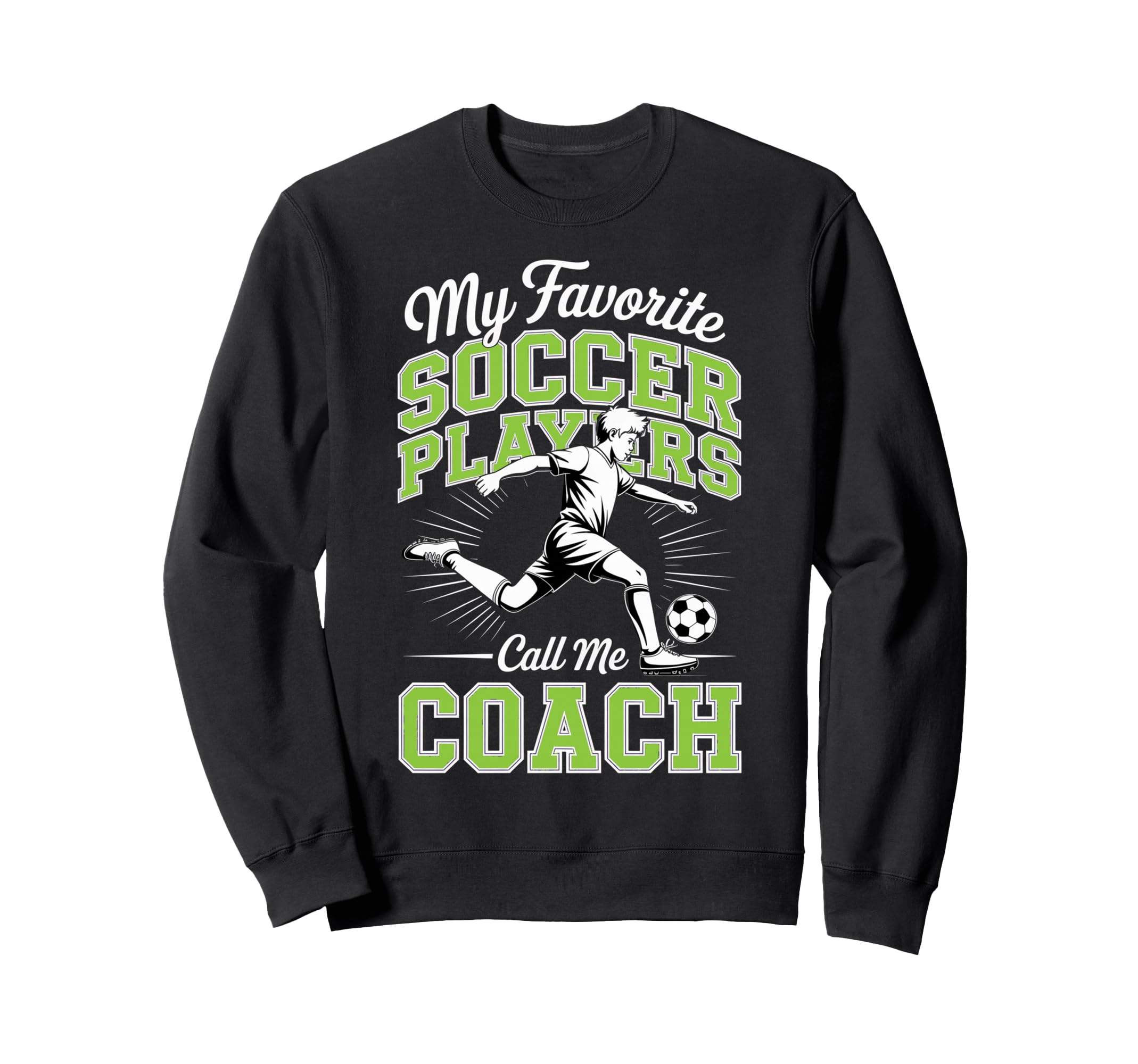 Soccer Coach My Favorite Soccer Sweatshirt - Aesthetic Graphic for Adults
