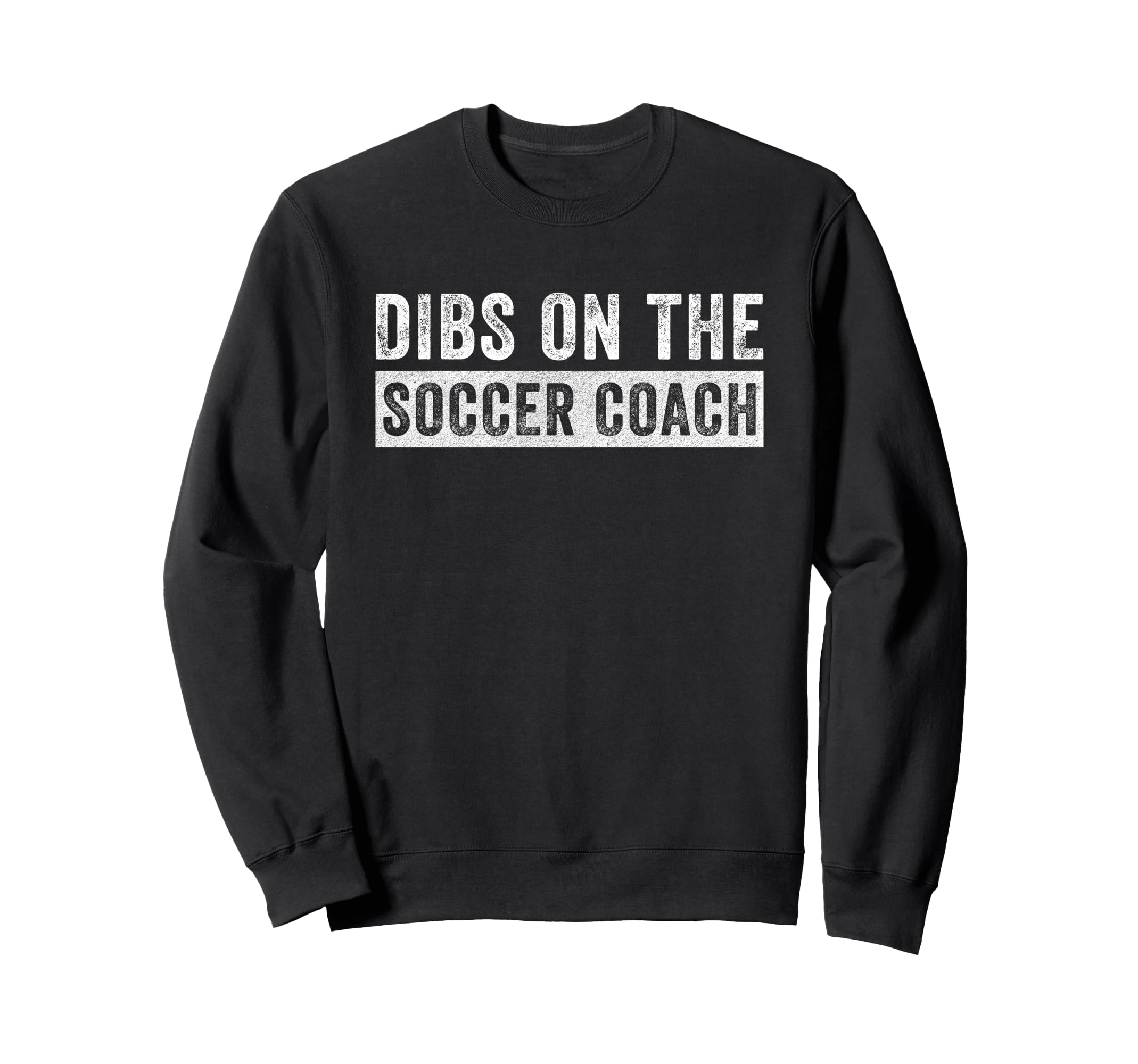 Dibs Soccer Coach Funny Wife Sweatshirt - Trendy Graphic for Adults
