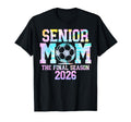 Senior Soccer Mom Final Season 2026 Class T-Shirt - Novelty Apparel Unisex