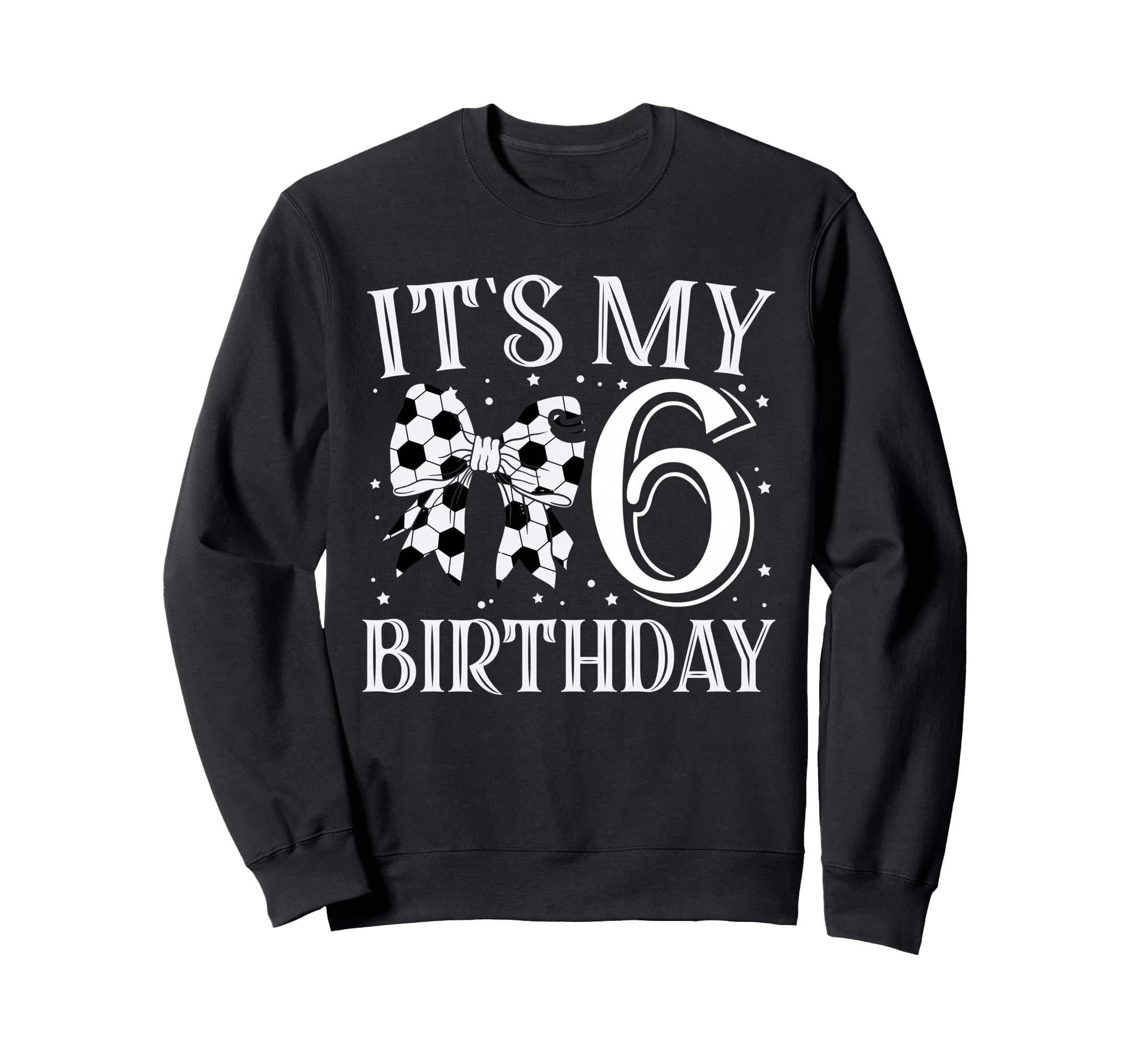 Its My Six 6Th Birthday Soccer Bday Sweatshirt - Unique Graphic for Adults