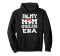 My Mom Baller Era Baseball Soccer Mom Hoodie - Novelty Apparel for Adults