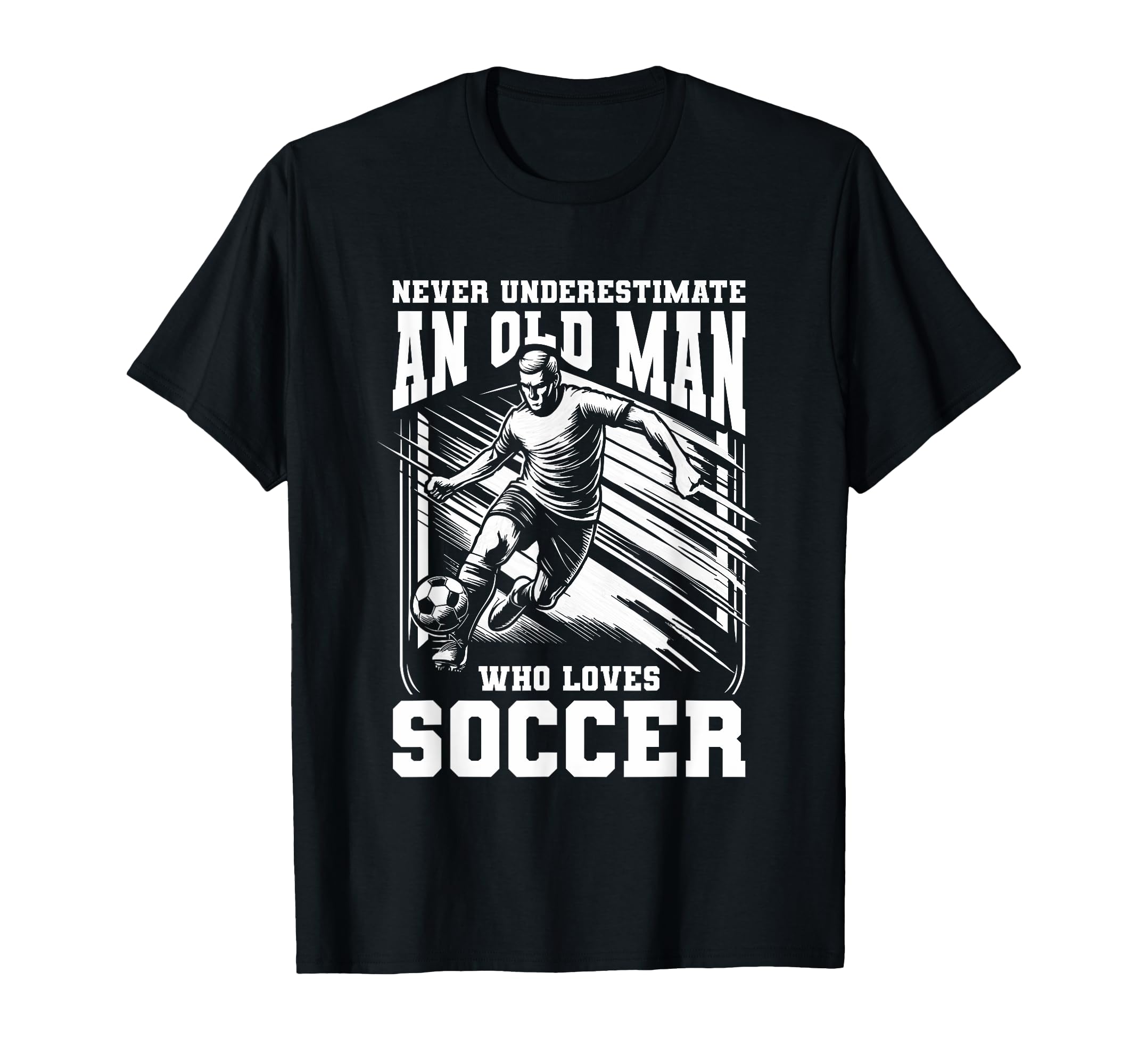 Never Underestimate Old Who Loves Soccer T-Shirt - Aesthetic Graphic Unisex