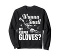 Soccer Goalie Wanna Smell My Keeper Sweatshirt - Trendy Graphic Unisex