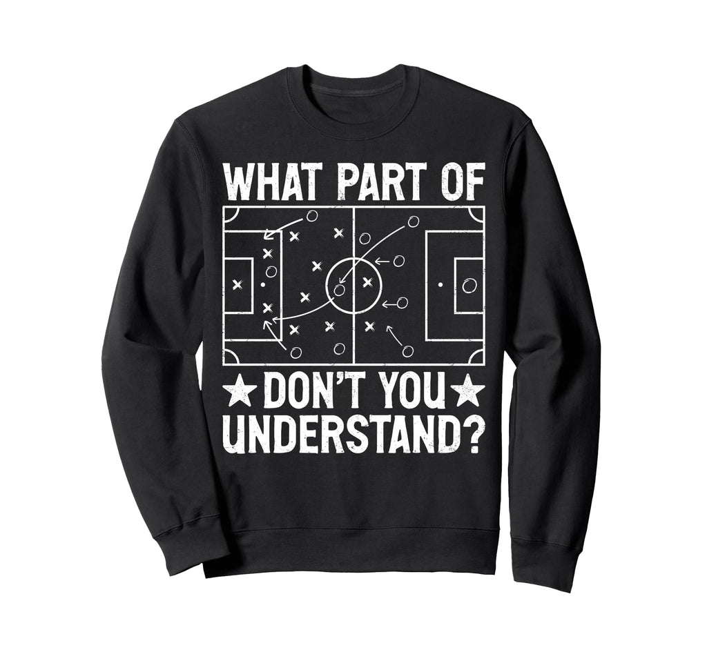 What Part Dont You Understand Sweatshirt - Streetwear Style Unisex