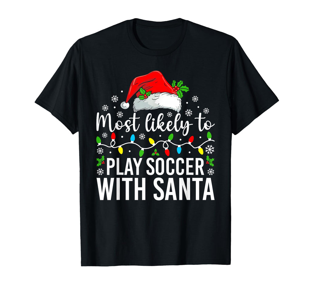 Most Likely To Play Soccer Santa T-Shirt - Custom Art Print for Adults