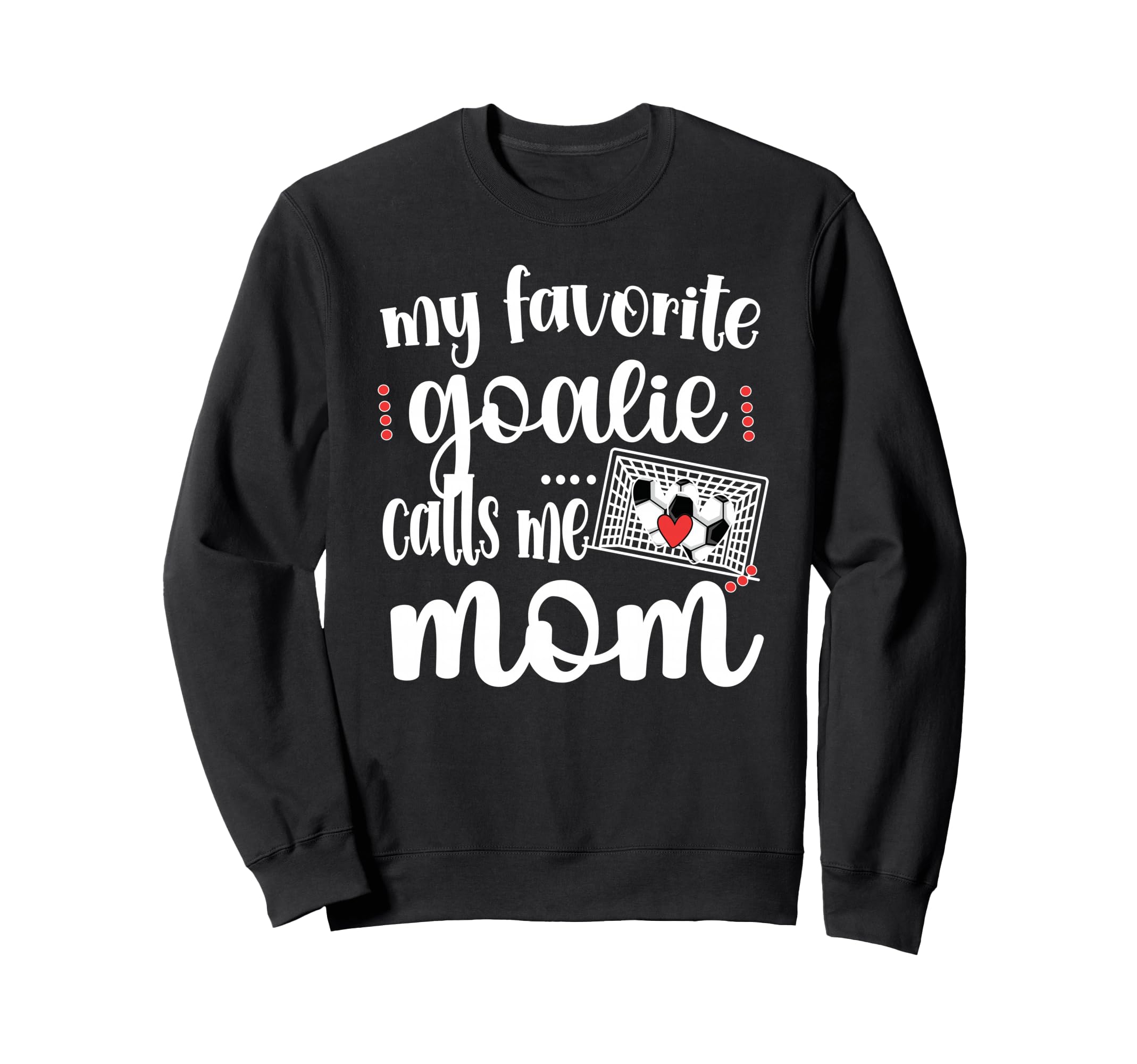 My Favorite Goalie Calls Me Mom Sweatshirt - Aesthetic Graphic for Adults