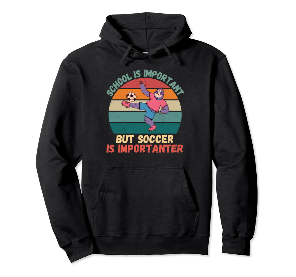 Sloth School Is Important Soccer Is Hoodie - Unique Graphic Men Women