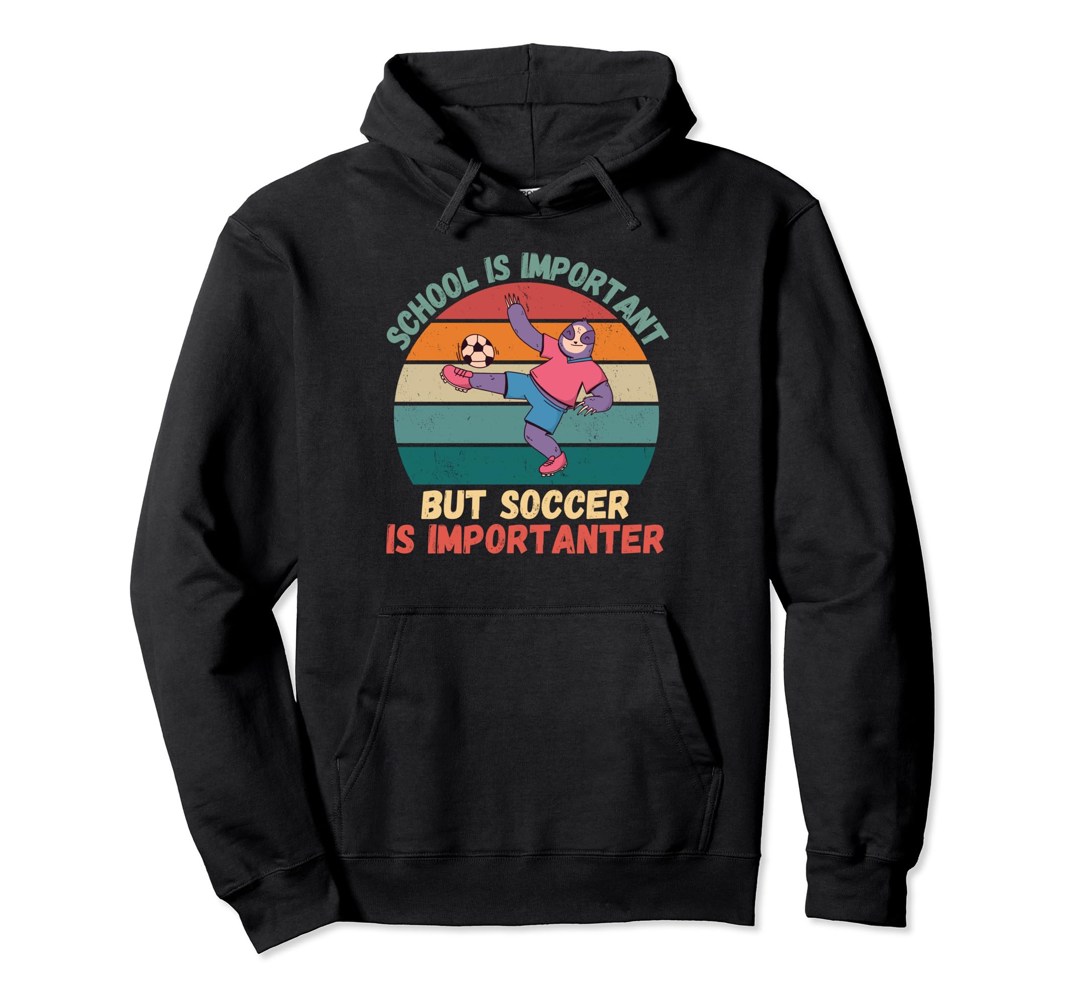 Sloth School Is Important Soccer Is Hoodie - Unique Graphic Men Women
