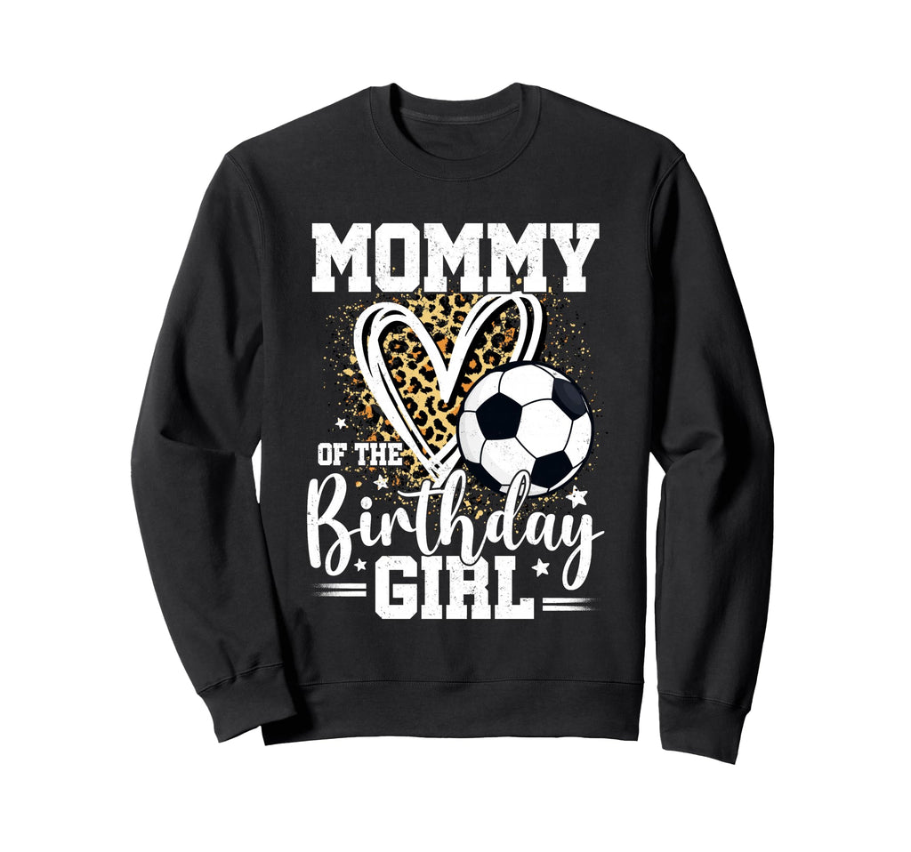Mommy Birthday Soccer Ball Mom Sweatshirt - Streetwear Style Men Women