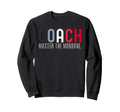 Coach Definition Coach Funny Coach Sweatshirt - Graphic Print Unisex