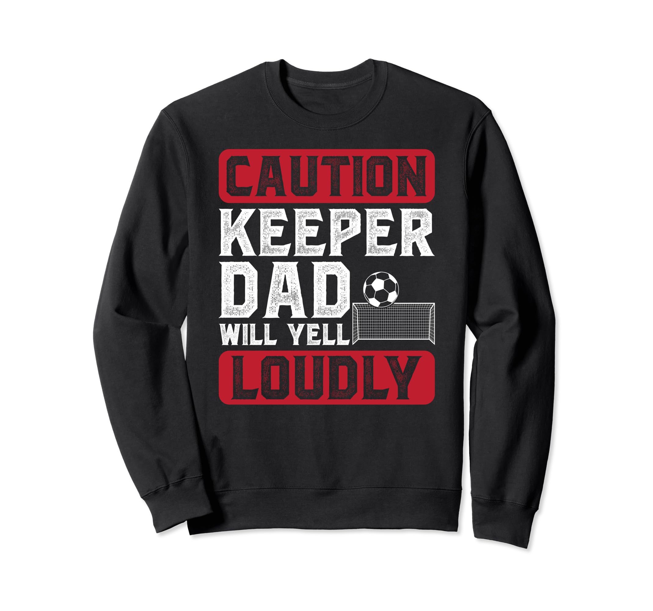 Soccer Keeper Dad Will Yell Loudly Sweatshirt - Minimalist Print Men Women