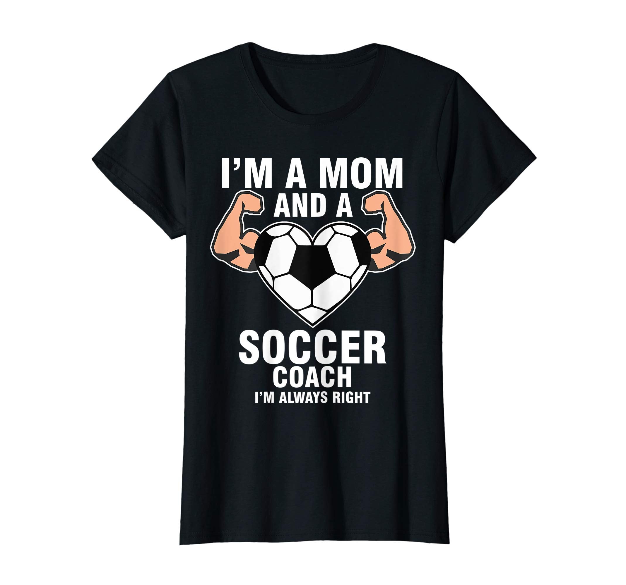 Womens Im Mom Soccer Coach Im Always T-Shirt - Novelty Apparel Men Women