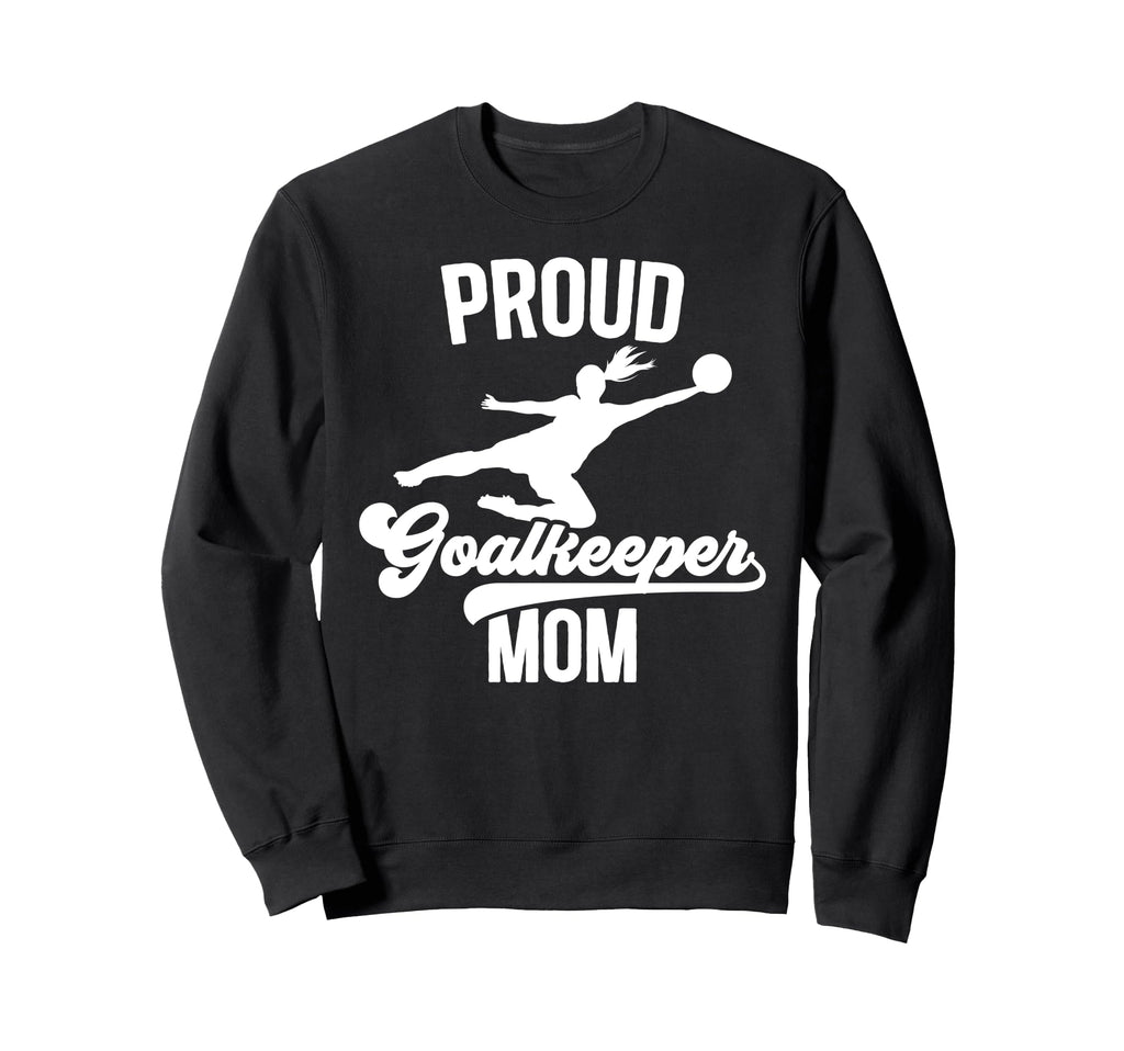 Proud Soccer Goalkeeper Mom Soccer Sweatshirt - Aesthetic Graphic Unisex