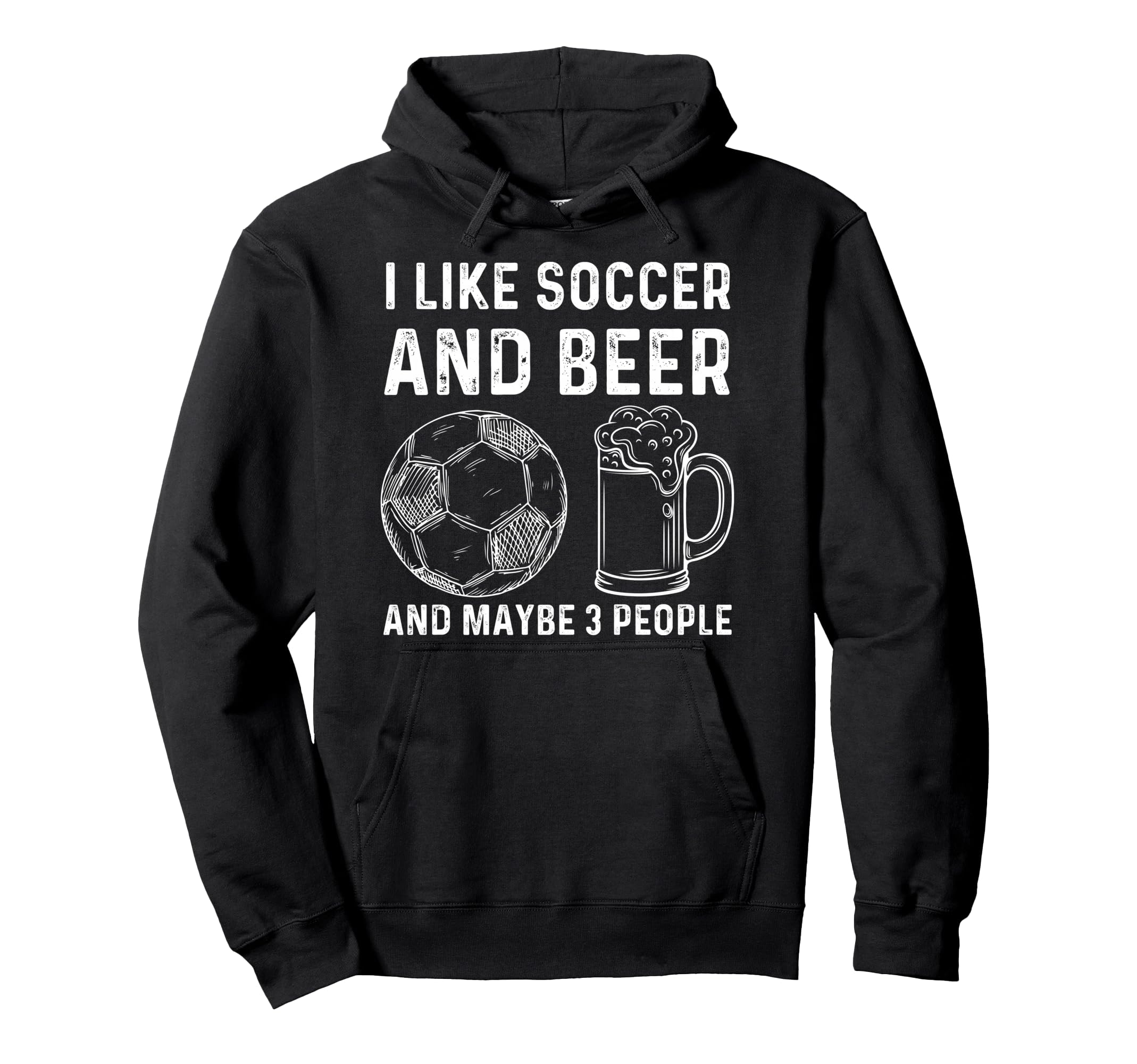 I Like Soccer And Beer And Maybe 3 Hoodie - Novelty Apparel for Adults