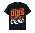 Dibs Coach Funny Sports Girlfriend Wife T-Shirt - Graphic Print Men Women
