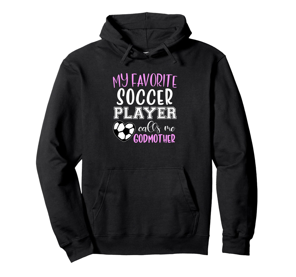 My Favorite Soccer Player Call Me Godmother Hoodie - Unique Graphic Unisex