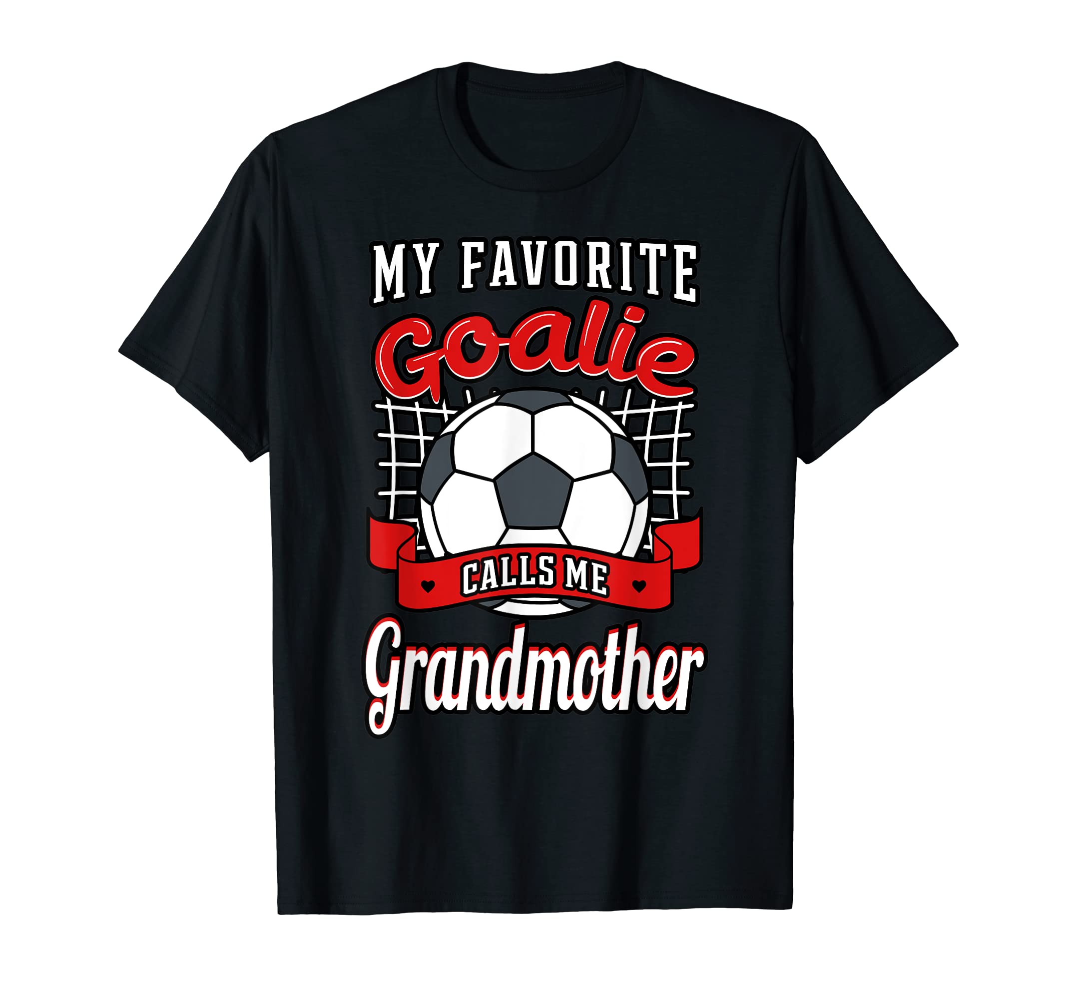 My Favorite Goalie Calls Me T-Shirt - Fun Novelty Design Unisex