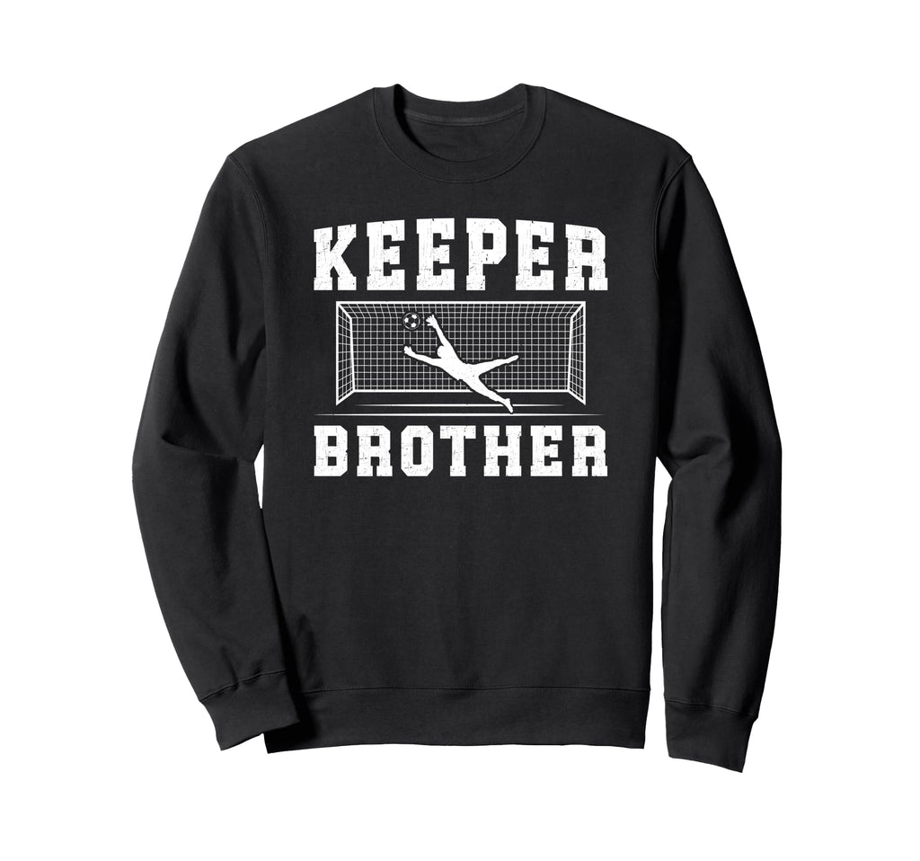 Soccer Keeper Brother Soccer Goalie Bro Sweatshirt - Novelty Apparel Unisex
