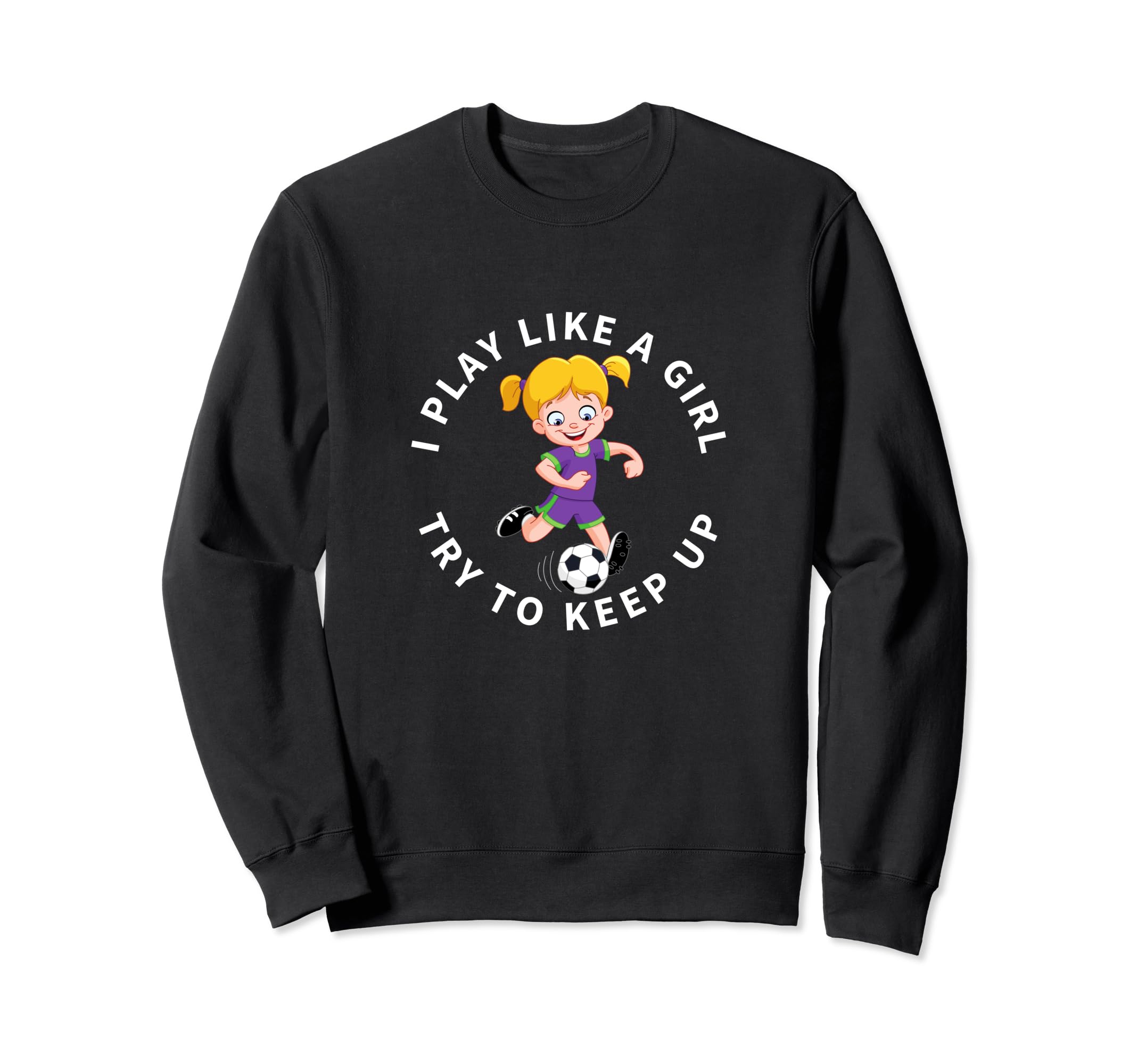 Soccer Player I Play Like Funny Sweatshirt - Unique Graphic Men Women