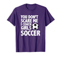 You Dont Scare Me I Coach Soccer Funny T-Shirt - Minimalist Print Unisex