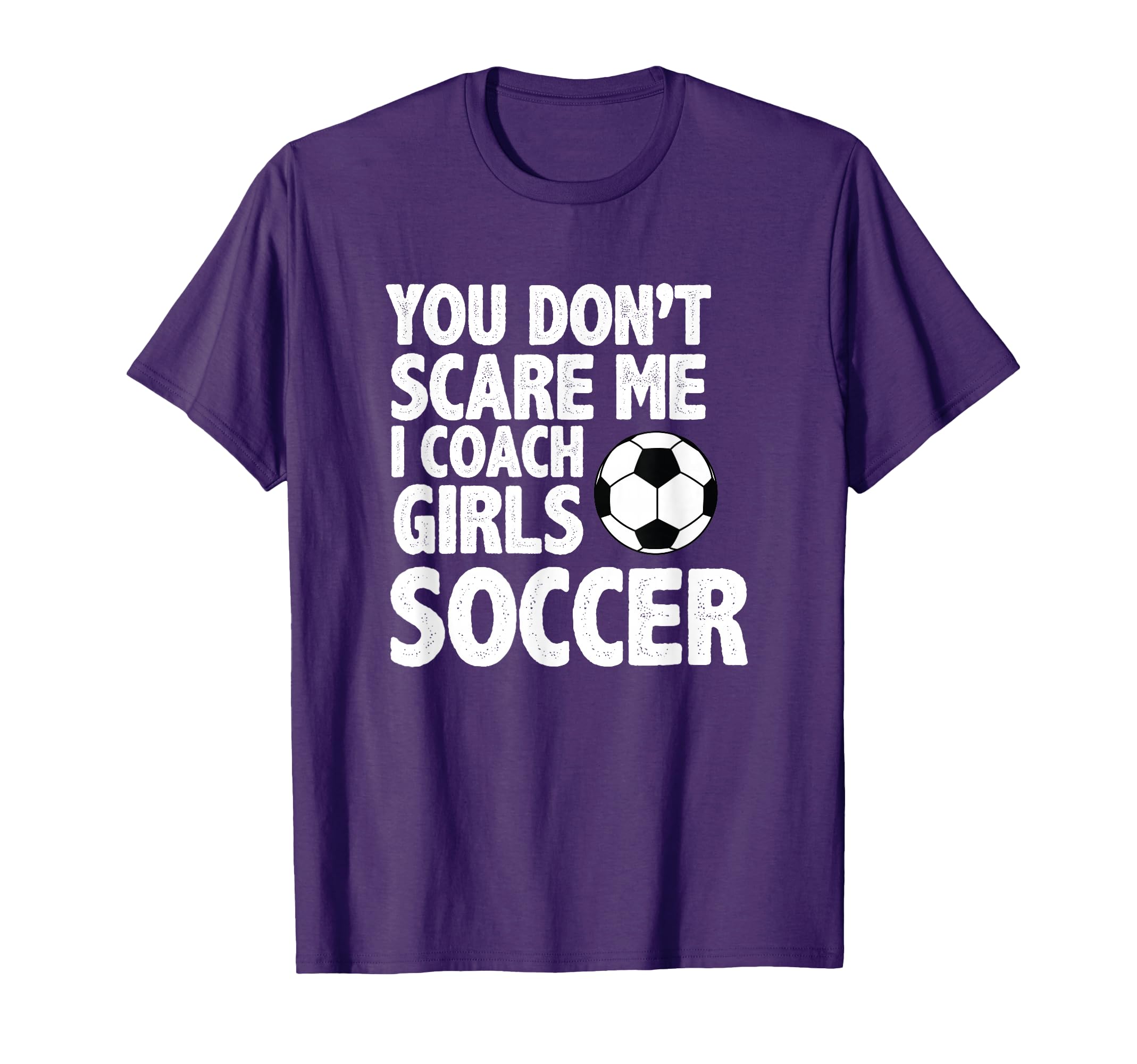 You Dont Scare Me I Coach Soccer Funny T-Shirt - Minimalist Print Unisex