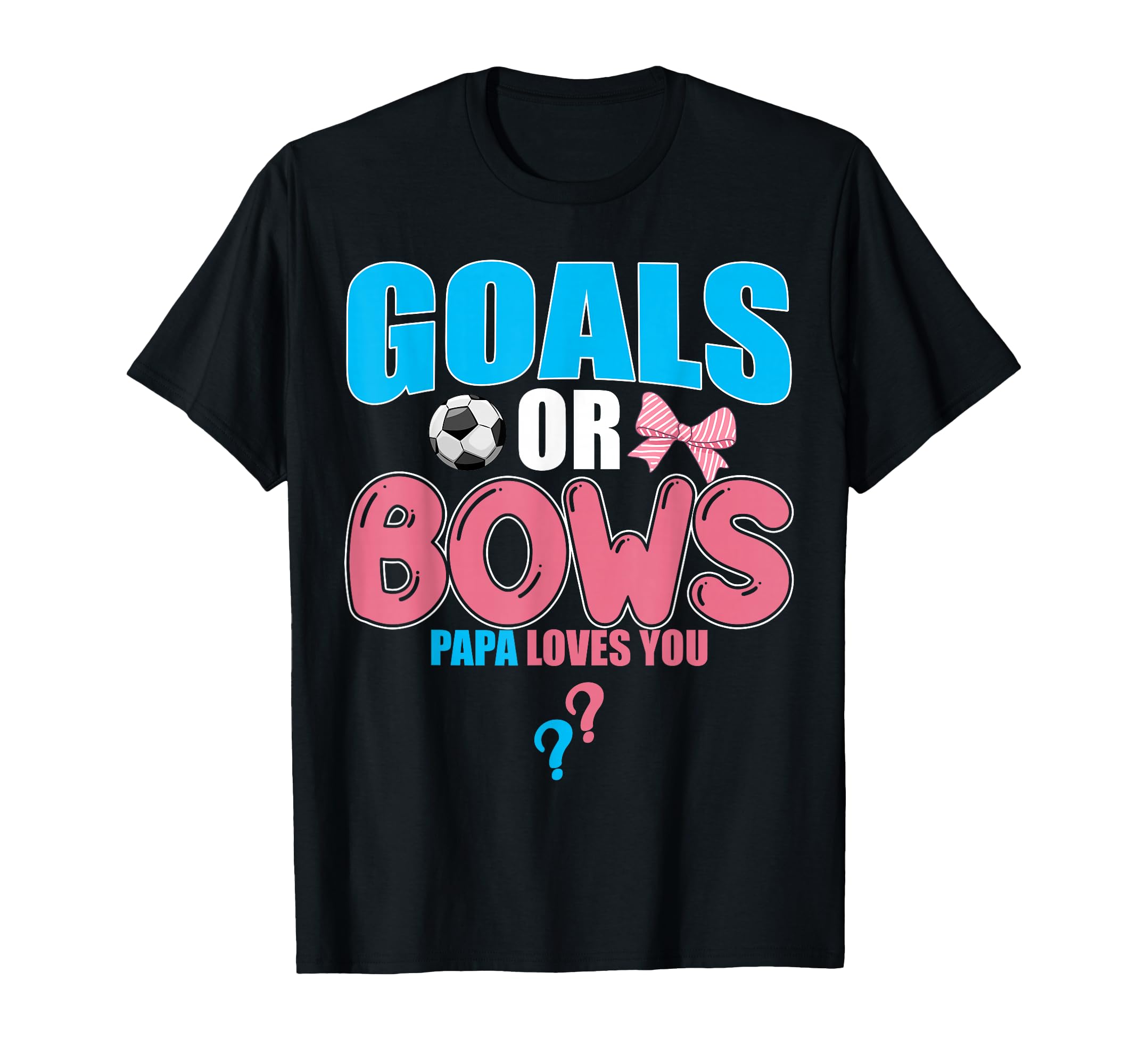 Goals Or Bows Papa Loves You 2026 T-Shirt - Fun Novelty Design Unisex