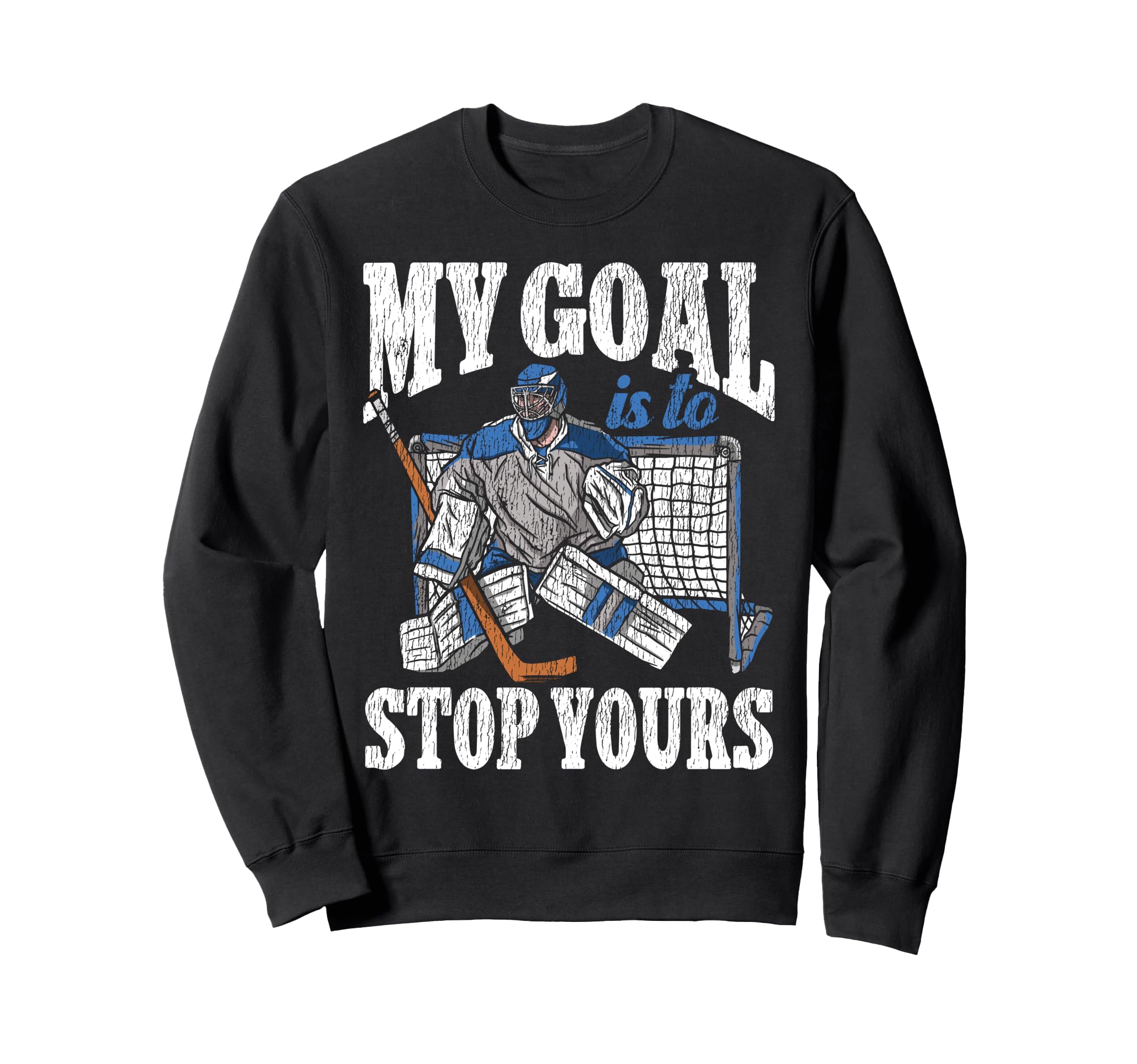 Ice Hockey Goalie Goalkeeper My Sweatshirt - Streetwear Style Men Women