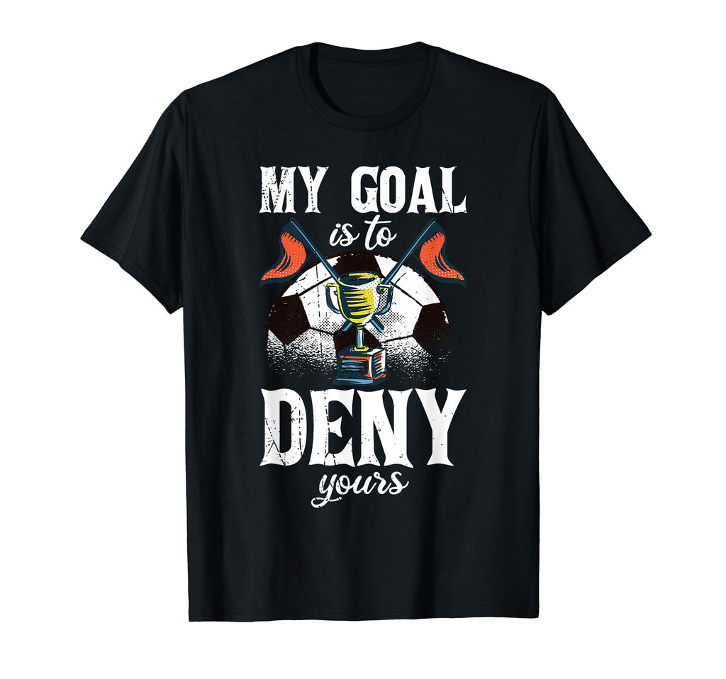 My Goal Is To Deny Yours Funny Witty T-Shirt - Aesthetic Graphic Men Women