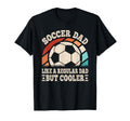 Soccer Dad Like Regular Dad But Cooler T-Shirt - Streetwear Style Unisex