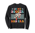 My Soccer Dad Era Funny Groovy Sweatshirt - Novelty Apparel Men Women